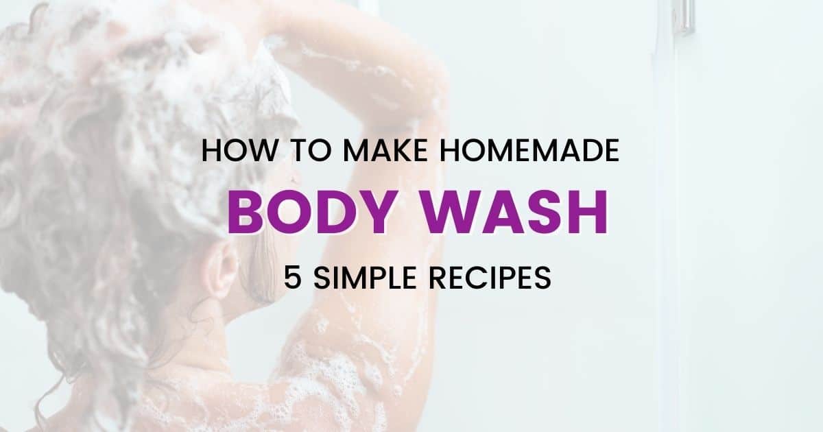 How To Make Homemade Body Wash - Five Super Simple Recipes For You - By ...