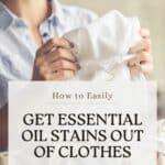 Proven ways to get rid of essential oil residue on clothing