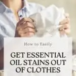 Proven ways to get rid of essential oil residue on clothing
